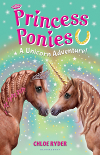 表紙画像: Princess Ponies 4: A Unicorn Adventure! 1st edition 9781408827307