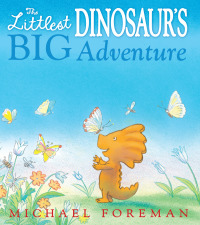 Cover image: The Littlest Dinosaur's Big Adventure 1st edition 9780747589822