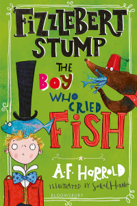 Cover image: Fizzlebert Stump: The Boy Who Cried Fish 1st edition 9781408842461