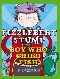 Cover image: Fizzlebert Stump: The Boy Who Cried Fish 1st edition 9781408842461