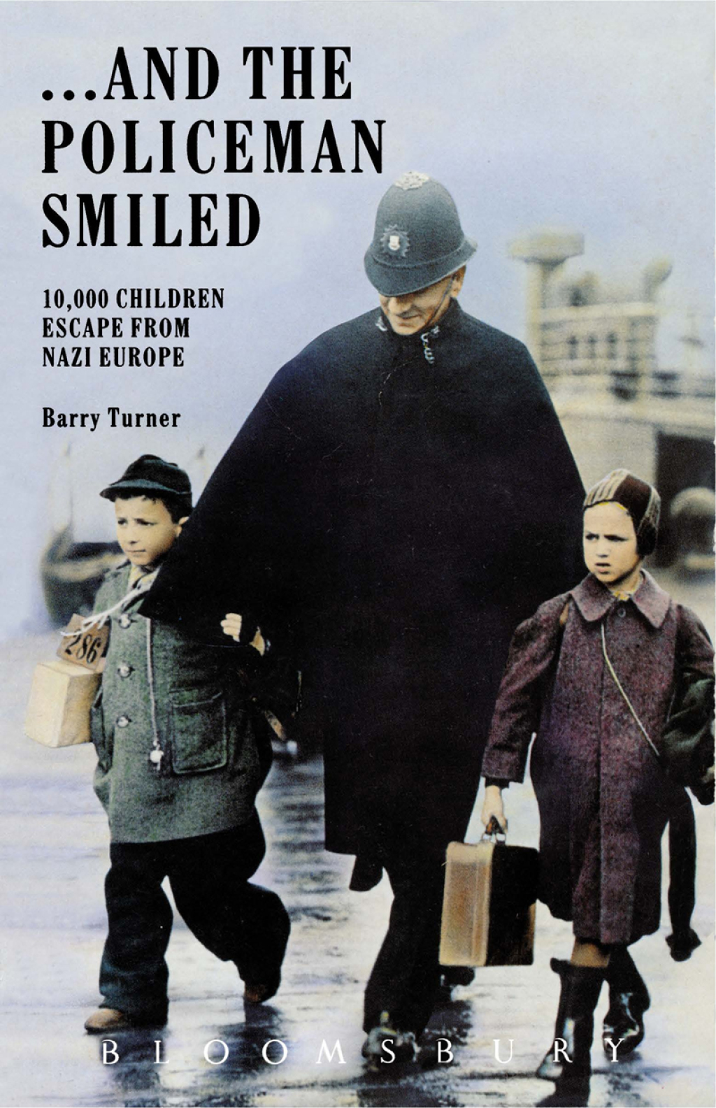 … And the Policeman Smiled 10,000 Children Escape from Nazi Europe 1st Edition