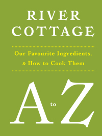 Cover image: River Cottage A to Z 1st edition 9781408828601