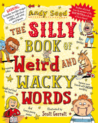صورة الغلاف: The Silly Book of Weird and Wacky Words 1st edition 9781408853382