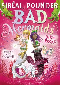 صورة الغلاف: Bad Mermaids: On the Rocks 1st edition 9781408877142