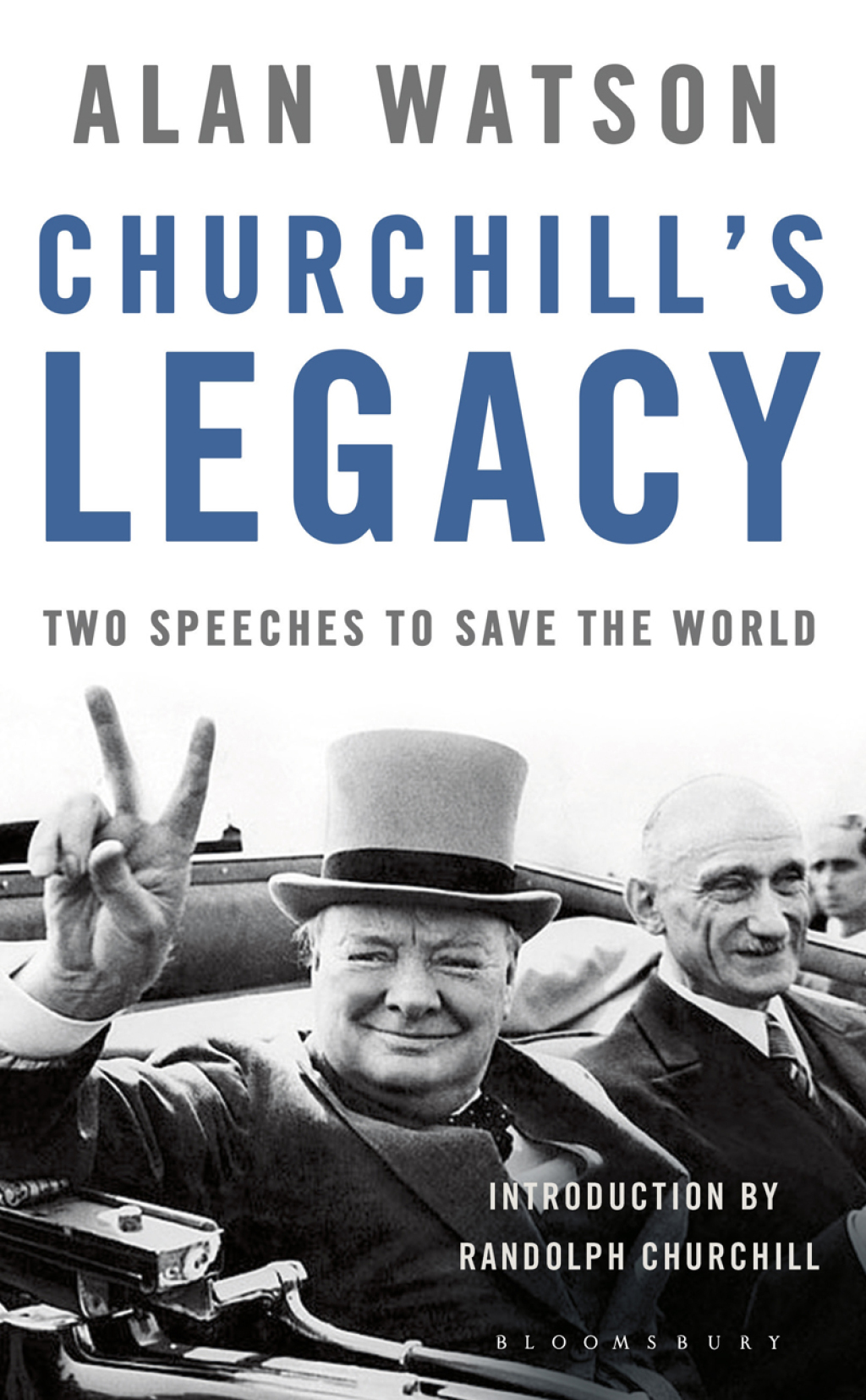 Churchill’s Legacy Two Speeches to Save the World 1st Edition