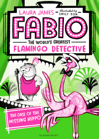 表紙画像: Fabio The World's Greatest Flamingo Detective: The Case of the Missing Hippo 1st edition 9781408889312