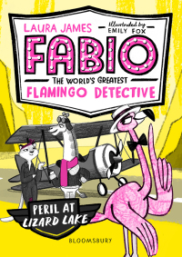 表紙画像: Fabio the World's Greatest Flamingo Detective: Peril at Lizard Lake 1st edition 9781408889374