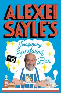 Cover image: Alexei Sayle's Imaginary Sandwich Bar 1st edition 9781408895825