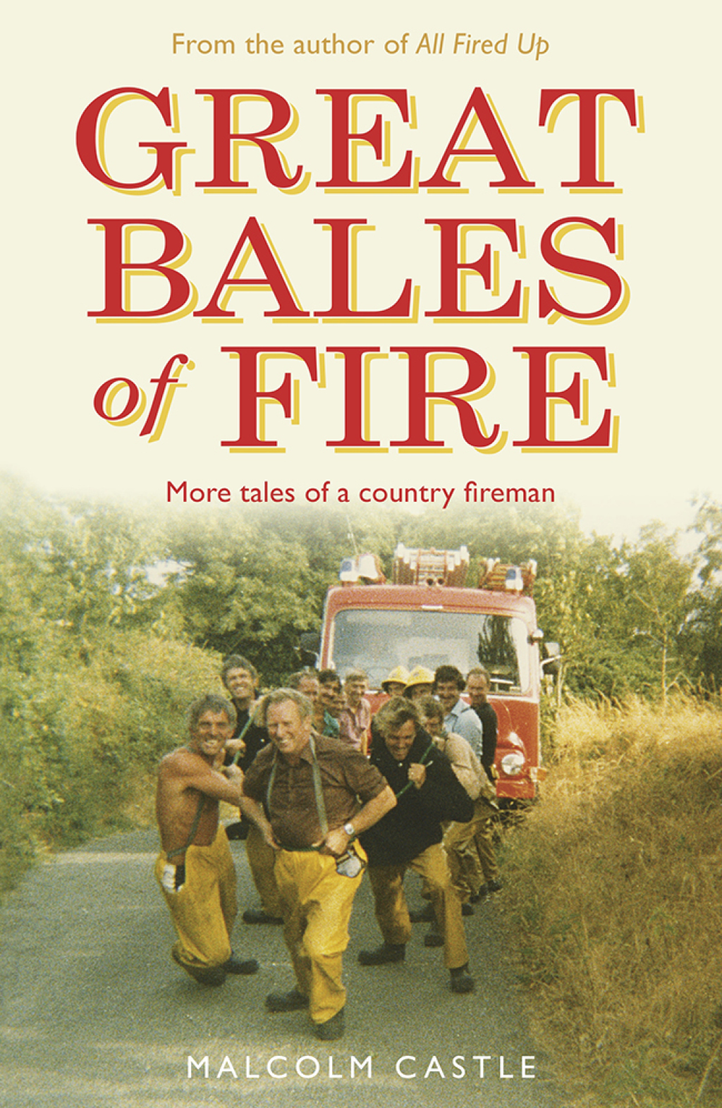 Great Bales of Fire More Tales of a Country Fireman