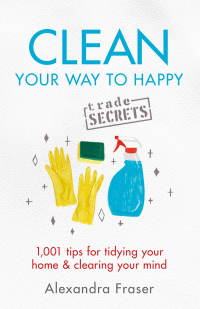 Cover image: Clean Your Way to Happy 9781841883526