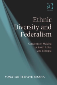 Cover image: Ethnic Diversity and Federalism: Constitution Making in South Africa and Ethiopia 9781409403104