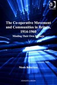 Imagen de portada: The Co-operative Movement and Communities in Britain, 1914-1960: Minding Their Own Business 9780754660576