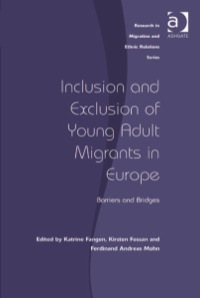 صورة الغلاف: Inclusion and Exclusion of Young Adult Migrants in Europe: Barriers and Bridges 9781409404200