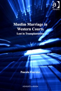 Imagen de portada: Muslim Marriage in Western Courts: Lost in Transplantation 9781409404415