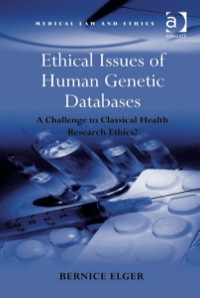 Omslagafbeelding: Ethical Issues of Human Genetic Databases: A Challenge to Classical Health Research Ethics? 9780754674924