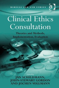 Cover image: Clinical Ethics Consultation: Theories and Methods, Implementation, Evaluation 9781409405115