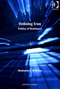 表紙画像: Defining Iran: Politics of Resistance 9781409405238