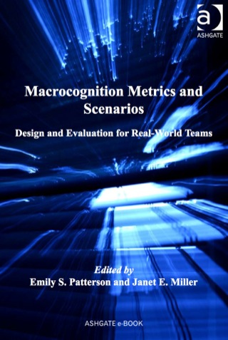 Cover image: Macrocognition Metrics and Scenarios: Design and Evaluation for Real-World Teams 9780754675785