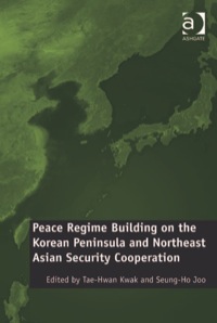 Titelbild: Peace Regime Building on the Korean Peninsula and Northeast Asian Security Cooperation 9781409407195