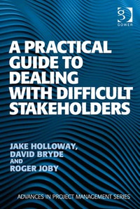 表紙画像: A Practical Guide to Dealing with Difficult Stakeholders 9781409407379