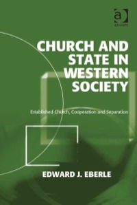 صورة الغلاف: Church and State in Western Society: Established Church, Cooperation and Separation 9781409407928