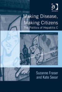 表紙画像: Making Disease, Making Citizens: The Politics of Hepatitis C 9781409408390