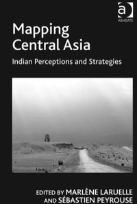 Imagen de portada: Mapping Central Asia: Indian Perceptions and Strategies 9781409409854