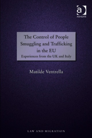 صورة الغلاف: The Control of People Smuggling and Trafficking in the EU: Experiences from the UK and Italy 9780754674665