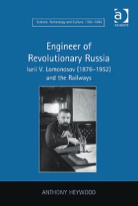 Titelbild: Engineer of Revolutionary Russia: Iurii V. Lomonosov (1876–1952) and the Railways 9780754655398