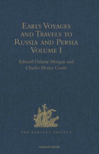 Cover image: Early Voyages and Travels to Russia and Persia by Anthony Jenkinson and other Englishmen 9781409413394