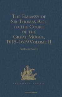 Titelbild: The Embassy of Sir Thomas Roe to the Court of the Great Mogul, 1615-1619 2nd edition 9781409413691