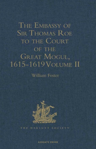 Cover image: The Embassy of Sir Thomas Roe to the Court of the Great Mogul, 1615-1619 2nd edition 9781409413691