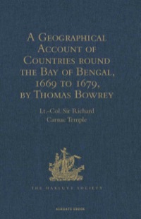 Cover image: A Geographical Account of Countries round the Bay of Bengal, 1669 to 1679, by Thomas Bowrey 12th edition 9781409413790