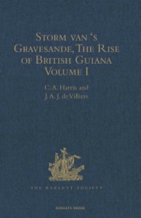 Cover image: Storm van 's Gravesande, The Rise of British Guiana, Compiled from His Despatches 9781409413936