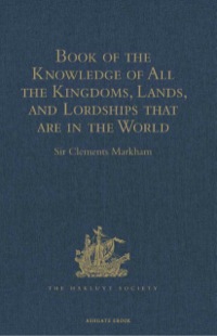 صورة الغلاف: Book of the Knowledge of All the Kingdoms, Lands, and Lordships that are in the World 9781409413967
