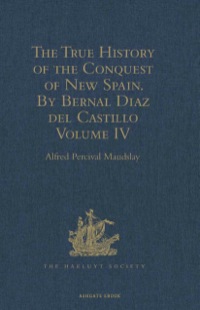 Cover image: The True History of the Conquest of New Spain. By Bernal Diaz del Castillo, One of its Conquerors 9781409413974