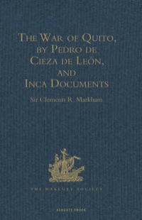 表紙画像: The War of Quito, by Pedro de Cieza de León, and Inca Documents 9781409413981