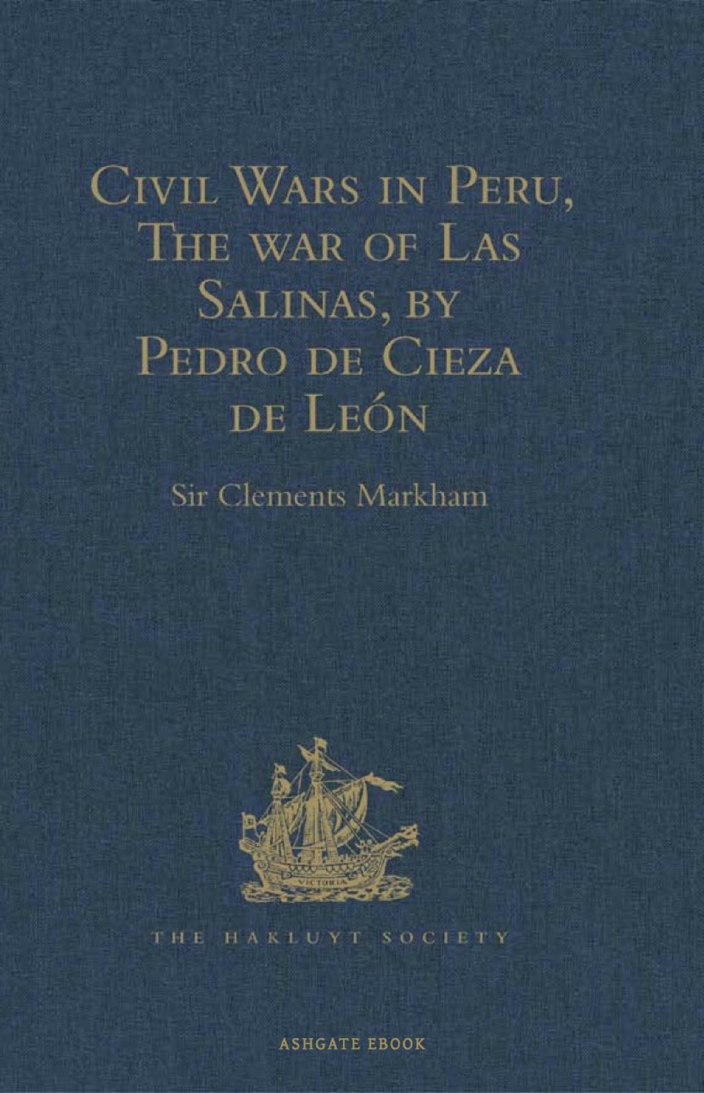 Civil Wars in Peru, The war of Las Salinas, by Pedro de Cieza de León