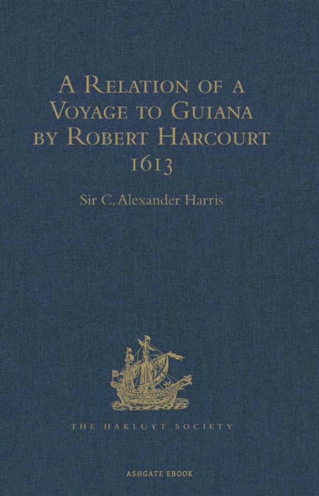 A Relation of a Voyage to Guiana by Robert Harcourt 1613