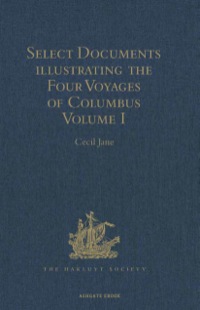 صورة الغلاف: Select Documents illustrating the Four Voyages of Columbus 9781409414322