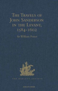Cover image: The Travels of John Sanderson in the Levant,1584-1602 9781409414346