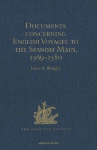 Imagen de portada: Documents concerning English Voyages to the Spanish Main, 1569-1580 9781409414384