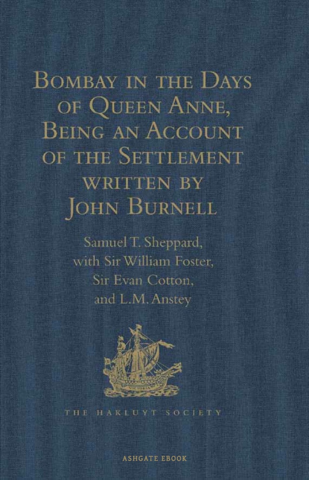 Bombay in the Days of Queen Anne, Being an Account of the Settlement written by John Burnell