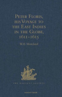صورة الغلاف: Peter Floris, his Voyage to the East Indies in the Globe, 1611-1615 9781409414414