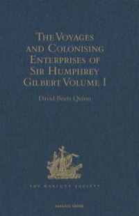 صورة الغلاف: The Voyages and Colonising Enterprises of Sir Humphrey Gilbert 9781409414506