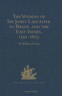 Cover image: The Voyages of Sir James Lancaster to Brazil and the East Indies, 1591-1603 9781409414520