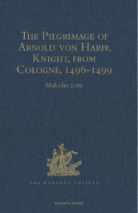 Cover image: The Pilgrimage of Arnold von Harff, Knight, from Cologne 9781409414605