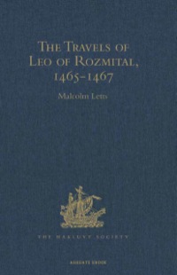 صورة الغلاف: The Travels of Leo of Rozmital through Germany, Flanders, England, France, Spain, Portugal and Italy 1465-1467 9781409414742