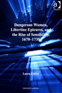 Imagen de portada: Dangerous Women, Libertine Epicures, and the Rise of Sensibility, 1670–1730 9781409418115