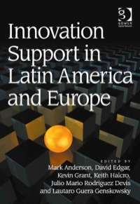 Cover image: Innovation Support in Latin America and Europe: Theory, Practice and Policy in Innovation and Innovation Systems 9781409419013